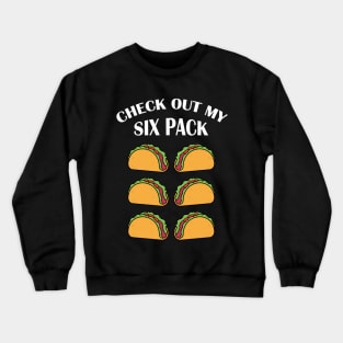 Check out my six pack taco Crewneck Sweatshirt